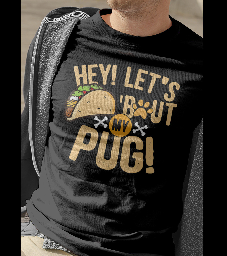 Hey Let’s Taco Bout My Pug Funny Dog Paw Print Taco Crossbones T-Shirt