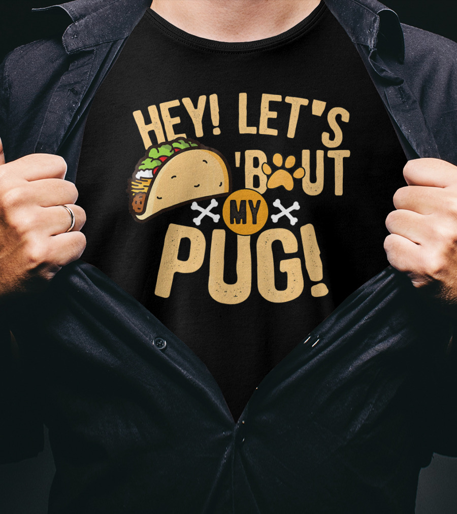 Hey Let’s Taco Bout My Pug Funny Dog Paw Print Taco Crossbones T-Shirt