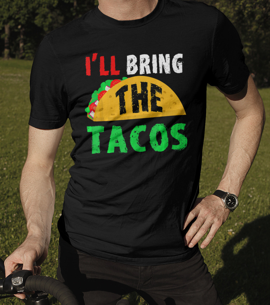 Taco Night I'll Bring The Tacos Funny Tac Fiesta T-Shirt