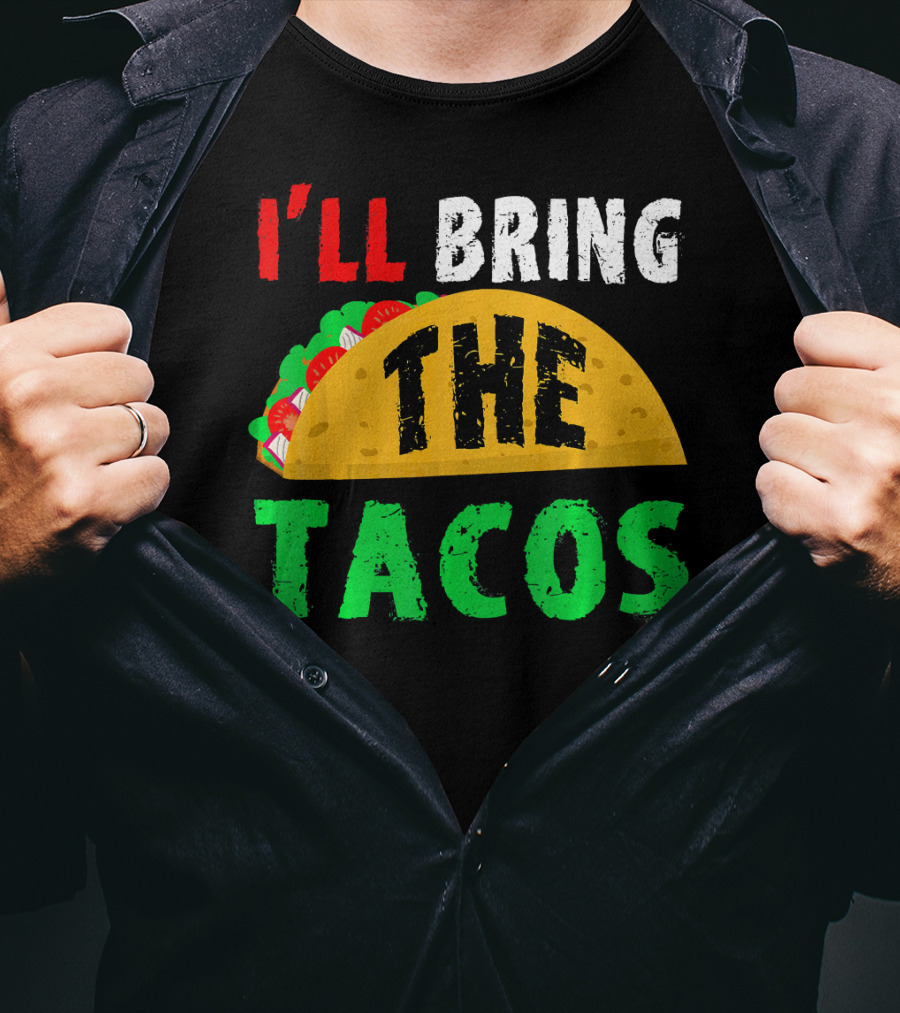 Taco Night I'll Bring The Tacos Funny Tac Fiesta T-Shirt