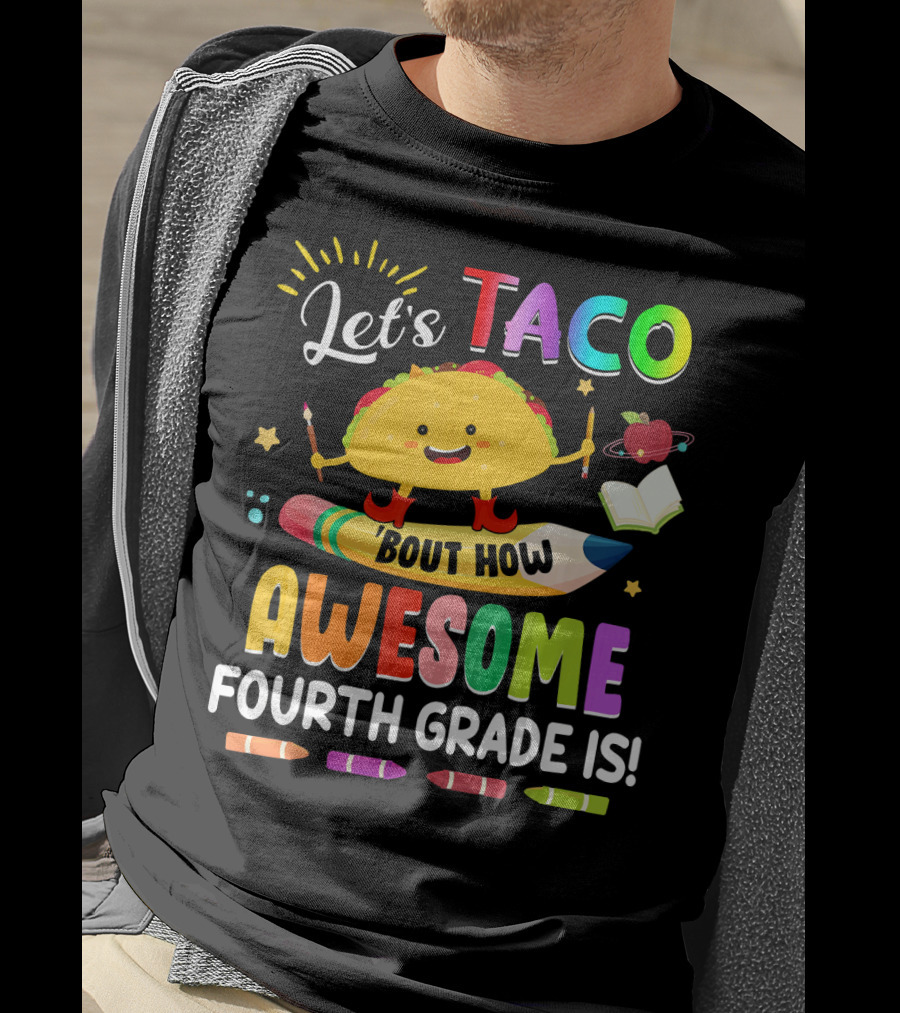 Let's Taco Bout How Awesome Fourth Grade Is Crayons Taco Pencil Book Apple T-Shirt