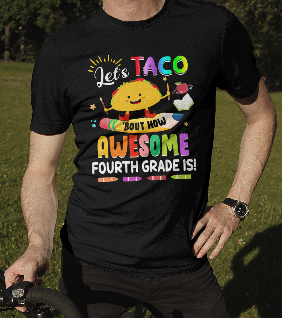 Let's Taco Bout How Awesome Fourth Grade Is Crayons Taco Pencil Book Apple T-Shirt