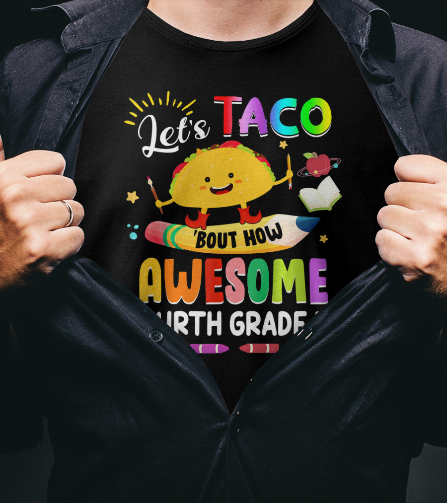 Let's Taco Bout How Awesome Fourth Grade Is Crayons Taco Pencil Book Apple T-Shirt
