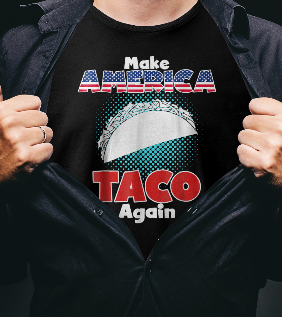 Make America Taco Again Funny Patriotic Stars Stripes Taco T-Shirt