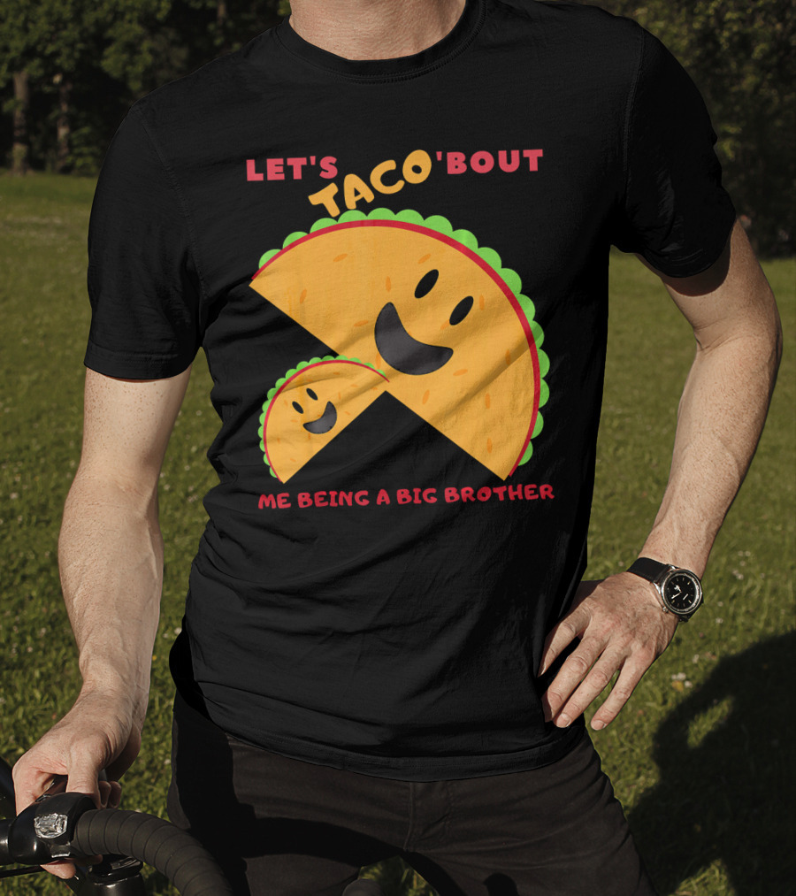 Let's Taco 'Bout Me Being A Big Brother Fun Taco T-Shirt