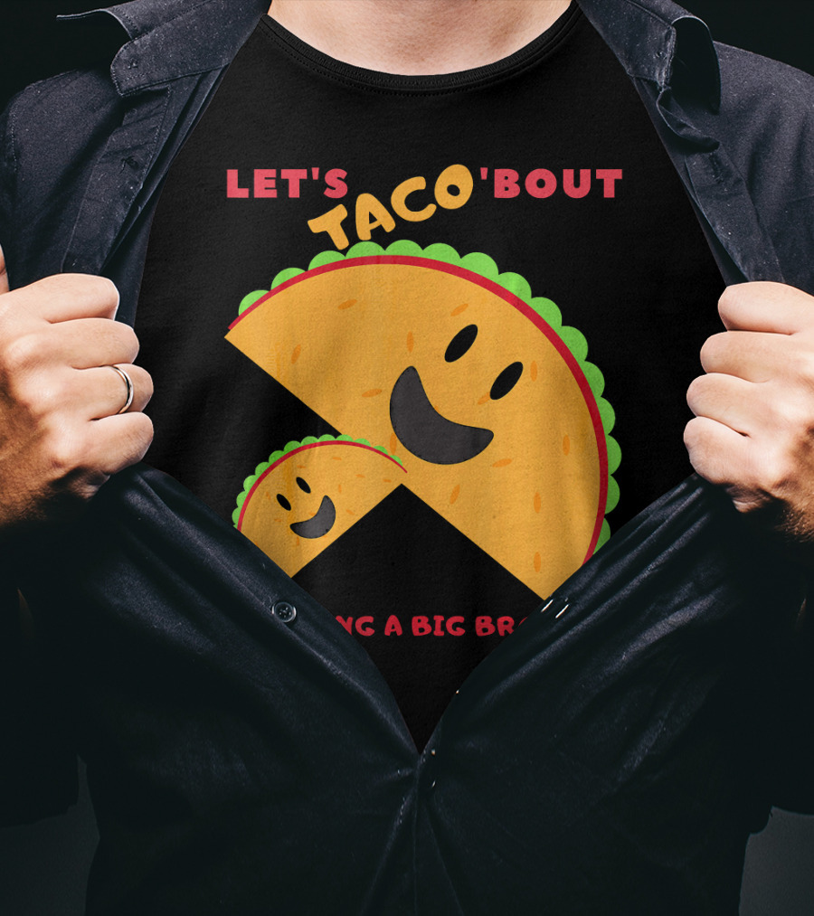 Let's Taco 'Bout Me Being A Big Brother Fun Taco T-Shirt