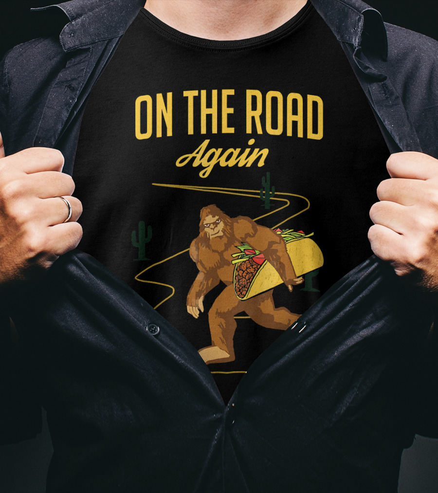 ON THE ROAD AGAIN Smirk Bigfoot Sasquatch Carrying Taco T-Shirt