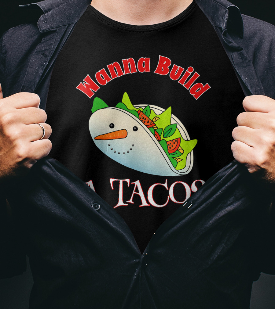 Wanna Build A Taco? Funny Christmas Snowman Taco T-Shirt