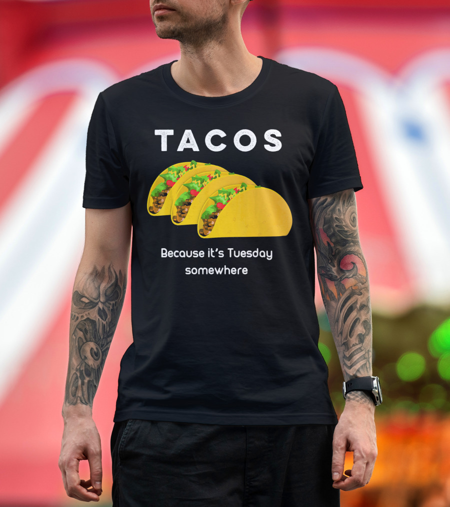 Tacos Because It's Tuesday Somewhere Fun Art With Yellow Shells T-Shirt