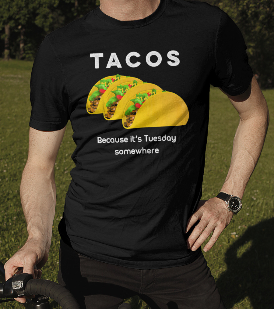 Tacos Because It's Tuesday Somewhere Fun Art With Yellow Shells T-Shirt