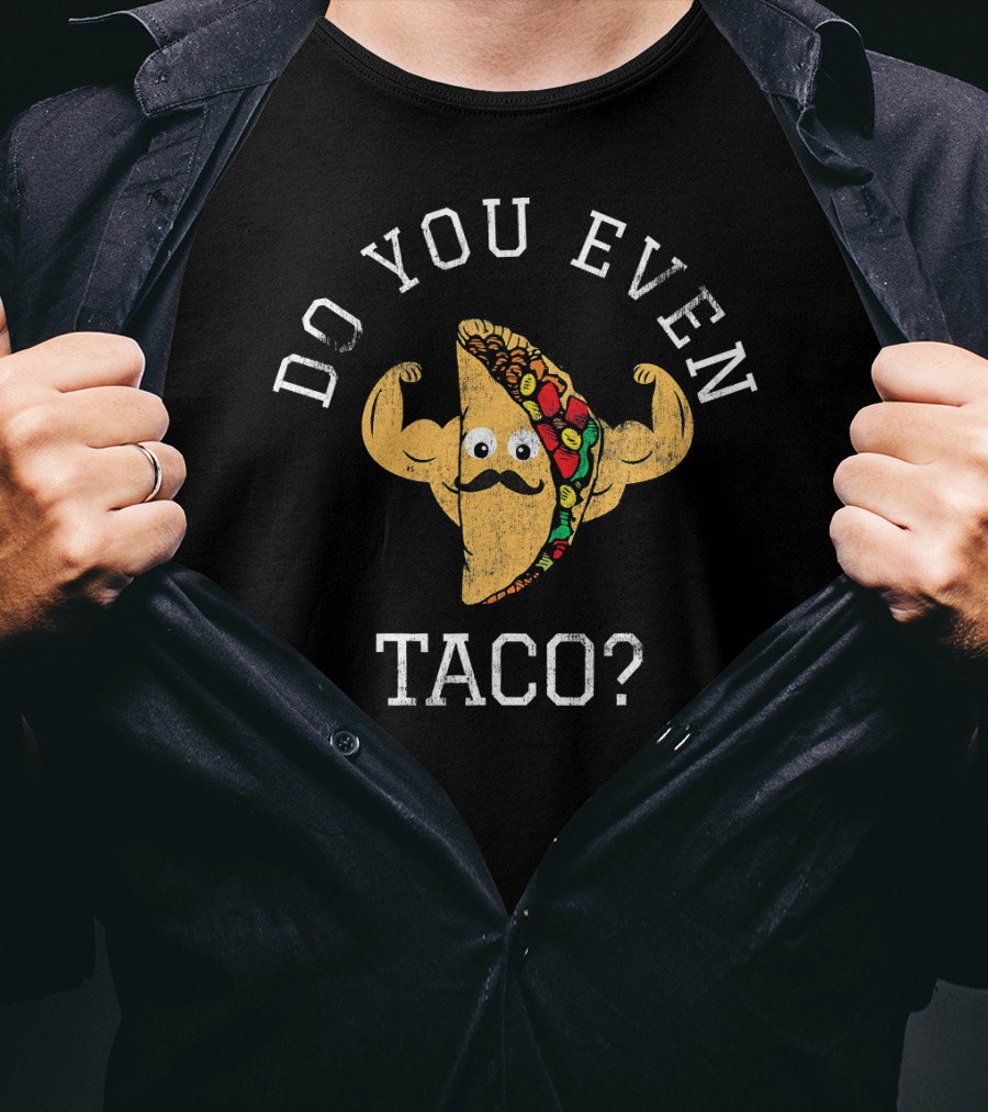 Do You Even Taco Flexing Mustache Emoji T-Shirt