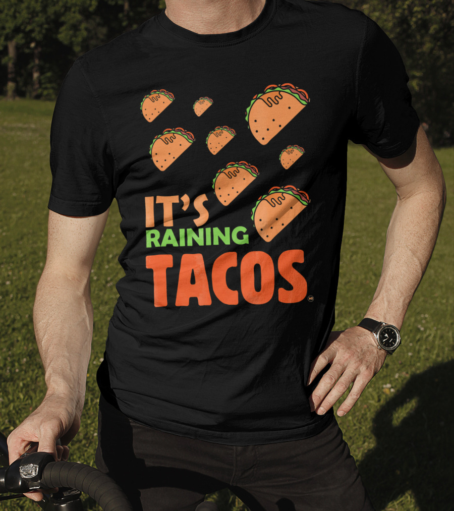 It's Raining Tacos It's Raining Tacos It's Raining Tacos T-Shirt