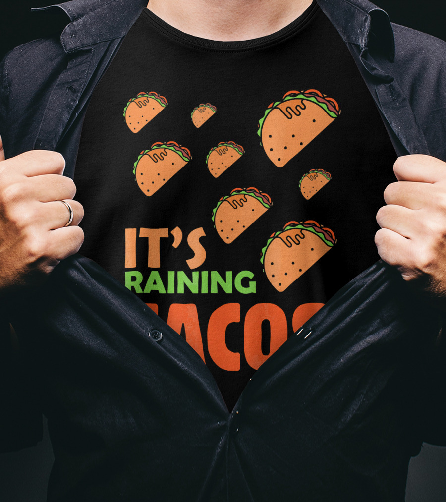 It's Raining Tacos It's Raining Tacos It's Raining Tacos T-Shirt