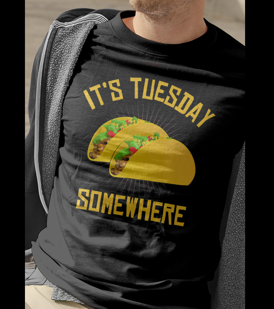 It's Tuesday Somewhere Tacos T-Shirt