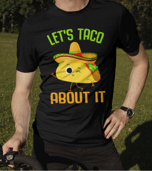Let's Taco About It Winking Taco With Sombrero T-Shirt