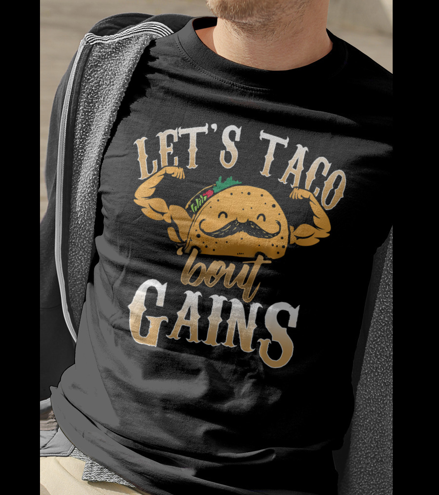 Let's Taco Bout Gains Funny Taco Gym Fitness T-Shirt