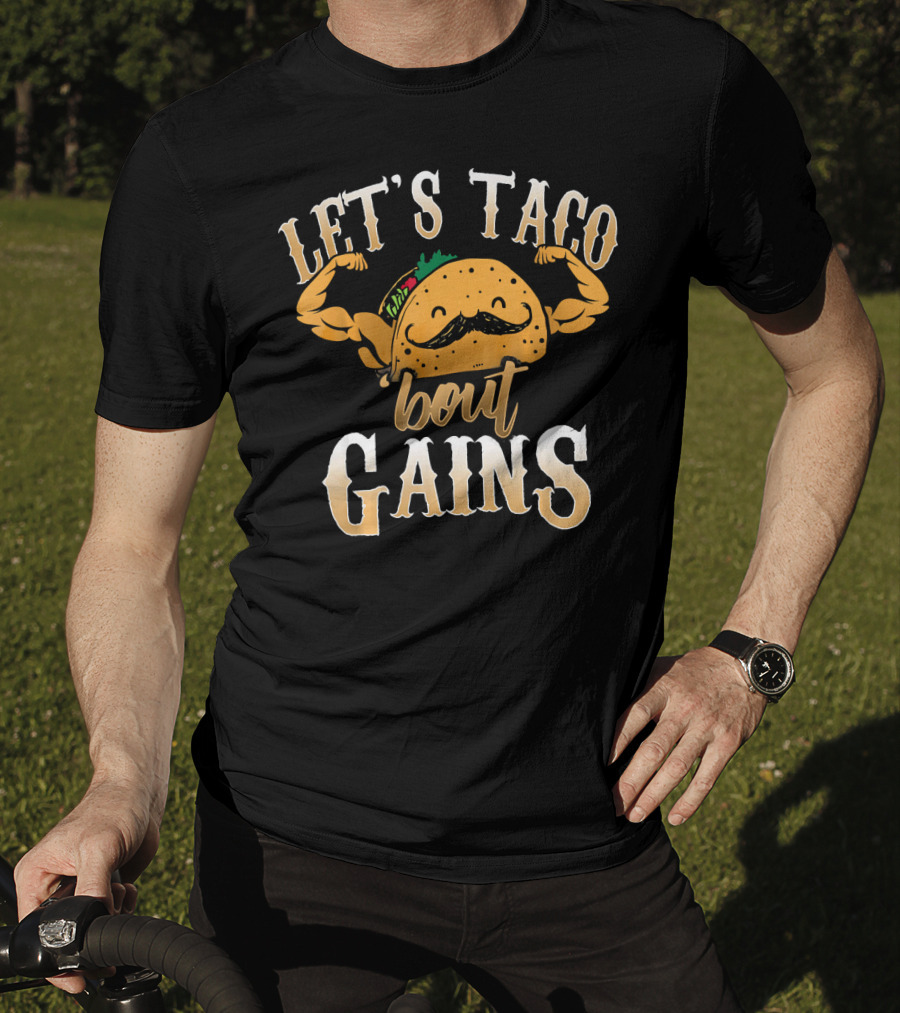 Let's Taco Bout Gains Funny Taco Gym Fitness T-Shirt