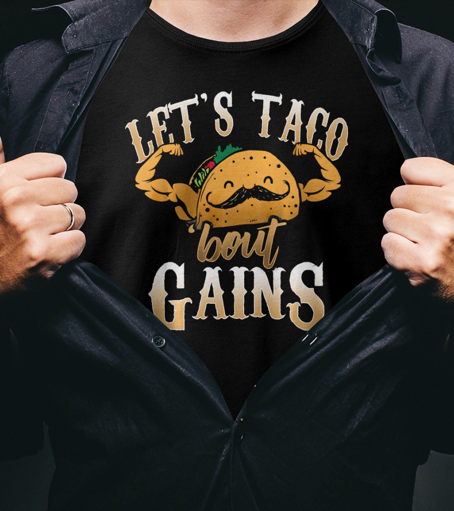 Let's Taco Bout Gains Funny Taco Gym Fitness T-Shirt