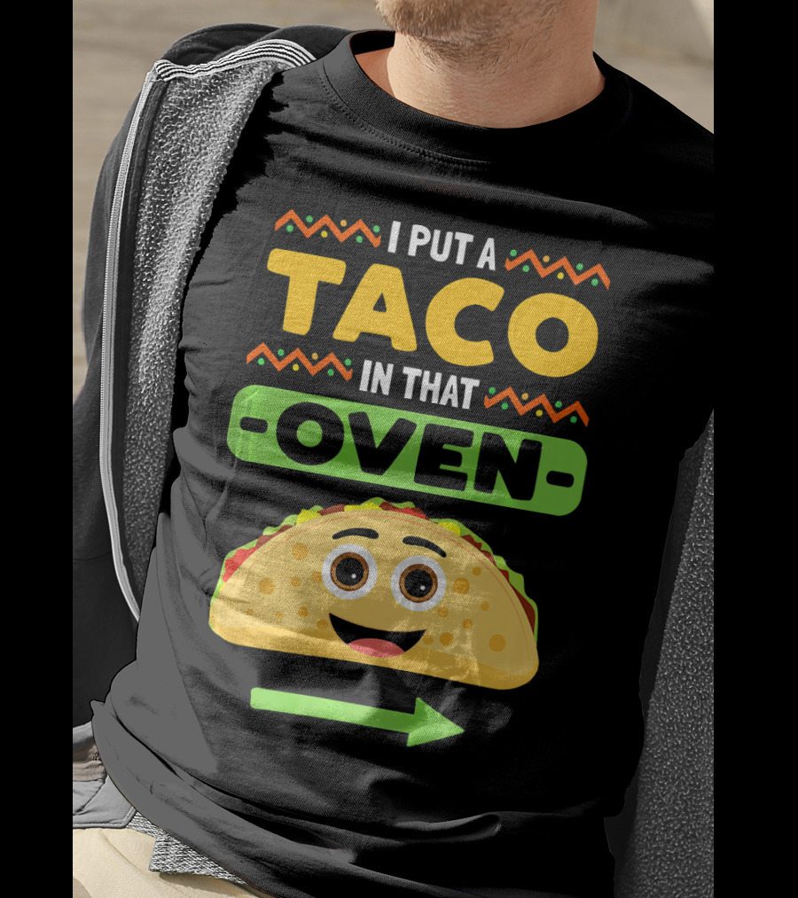 I Put A Taco In That Oven Emoji Arrow T-Shirt