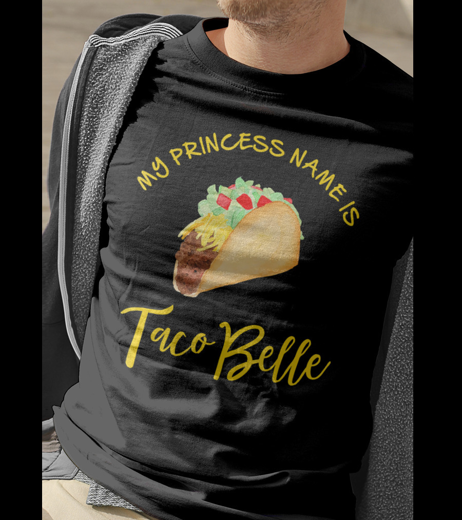 My Princess Name Is Taco Belle T-Shirt