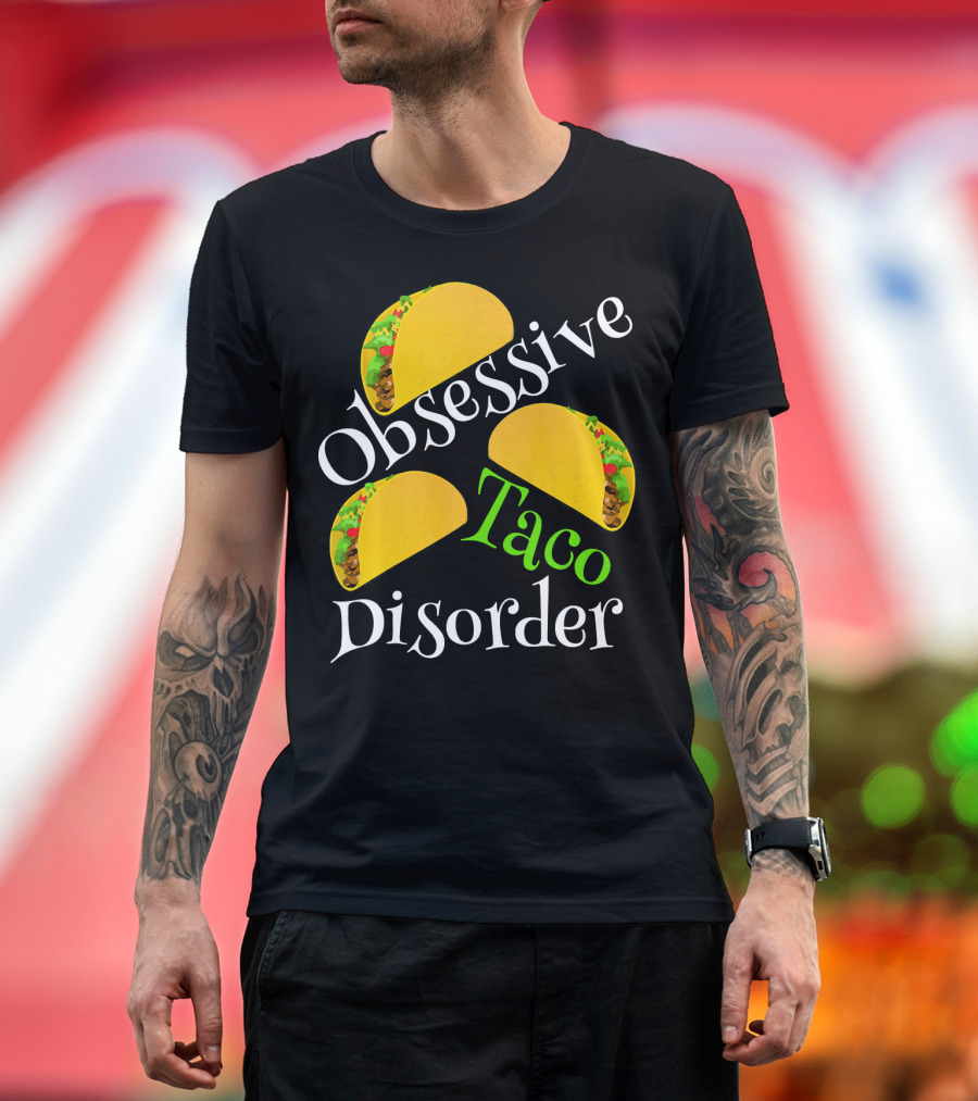 Obsessive Taco Disorder Funny Tacos T-Shirt