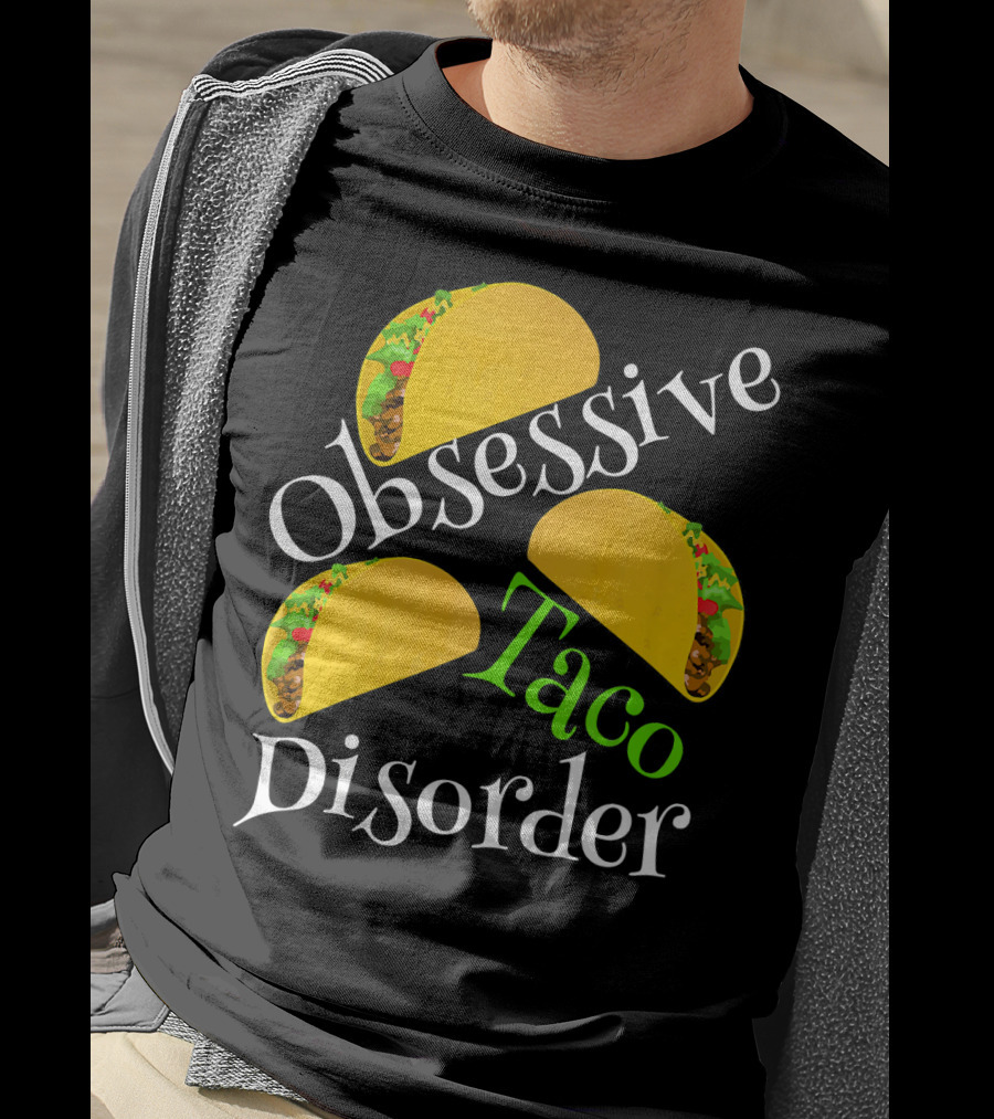 Obsessive Taco Disorder Funny Tacos T-Shirt