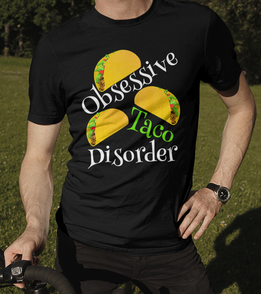 Obsessive Taco Disorder Funny Tacos T-Shirt