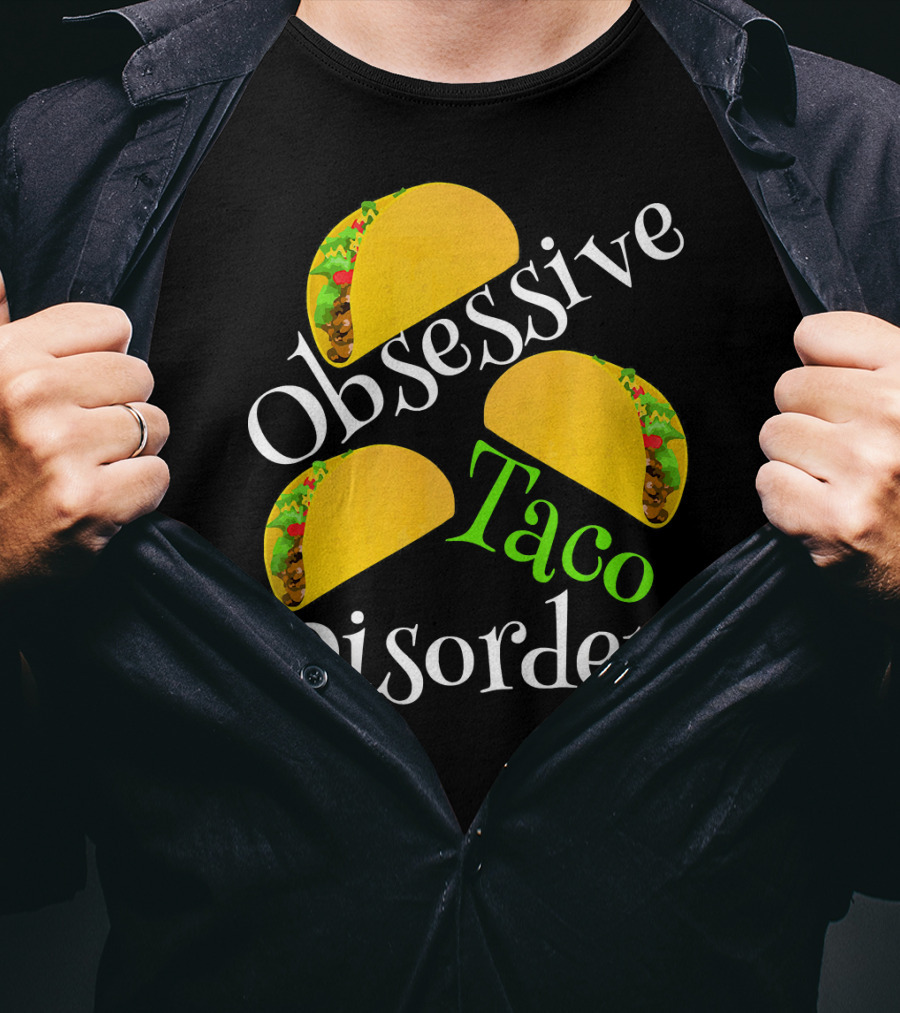 Obsessive Taco Disorder Funny Tacos T-Shirt