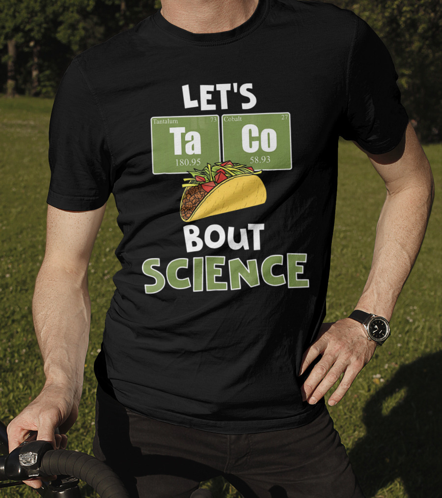 Let's Taco 'Bout Science With Tantulum And Cobalt Elements T-Shirt