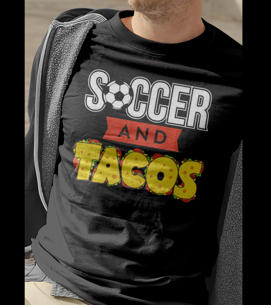 Soccer And Tacos Soccer Player Humor Taco Love T-Shirt