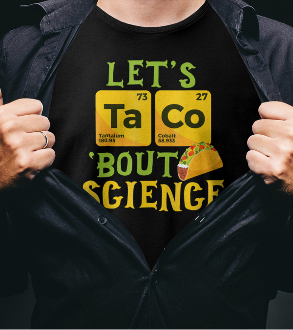 LET'S TA CO TANTALUM COBALT 'BOUT SCIENCE T-Shirt