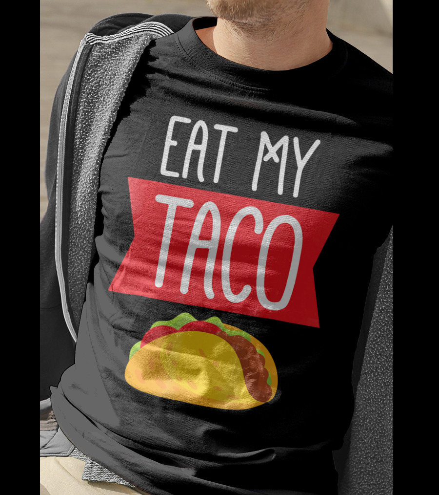 Eat My Taco T-Shirt