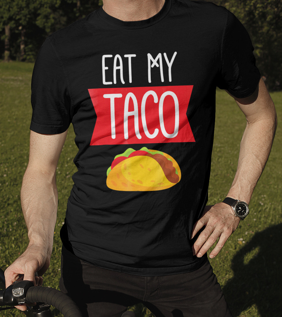 Eat My Taco T-Shirt