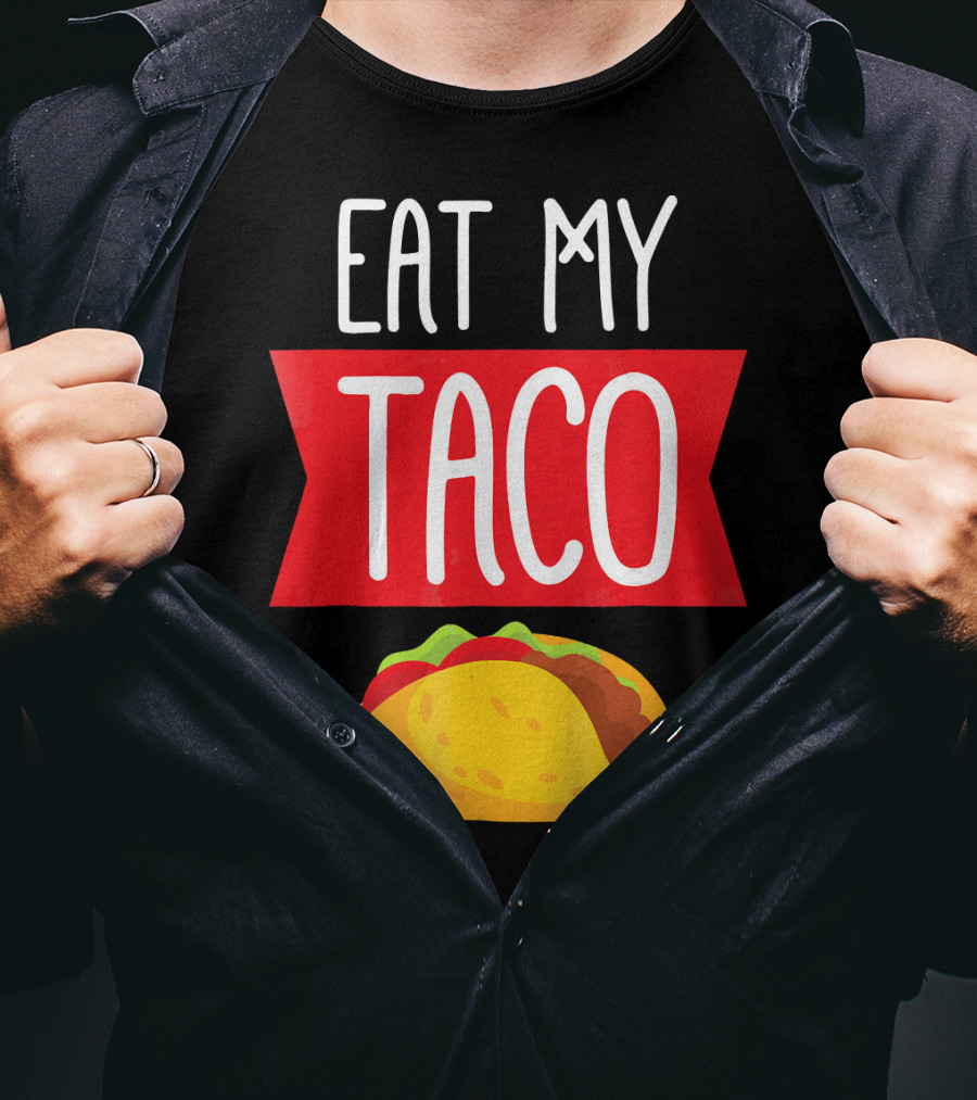 Eat My Taco T-Shirt