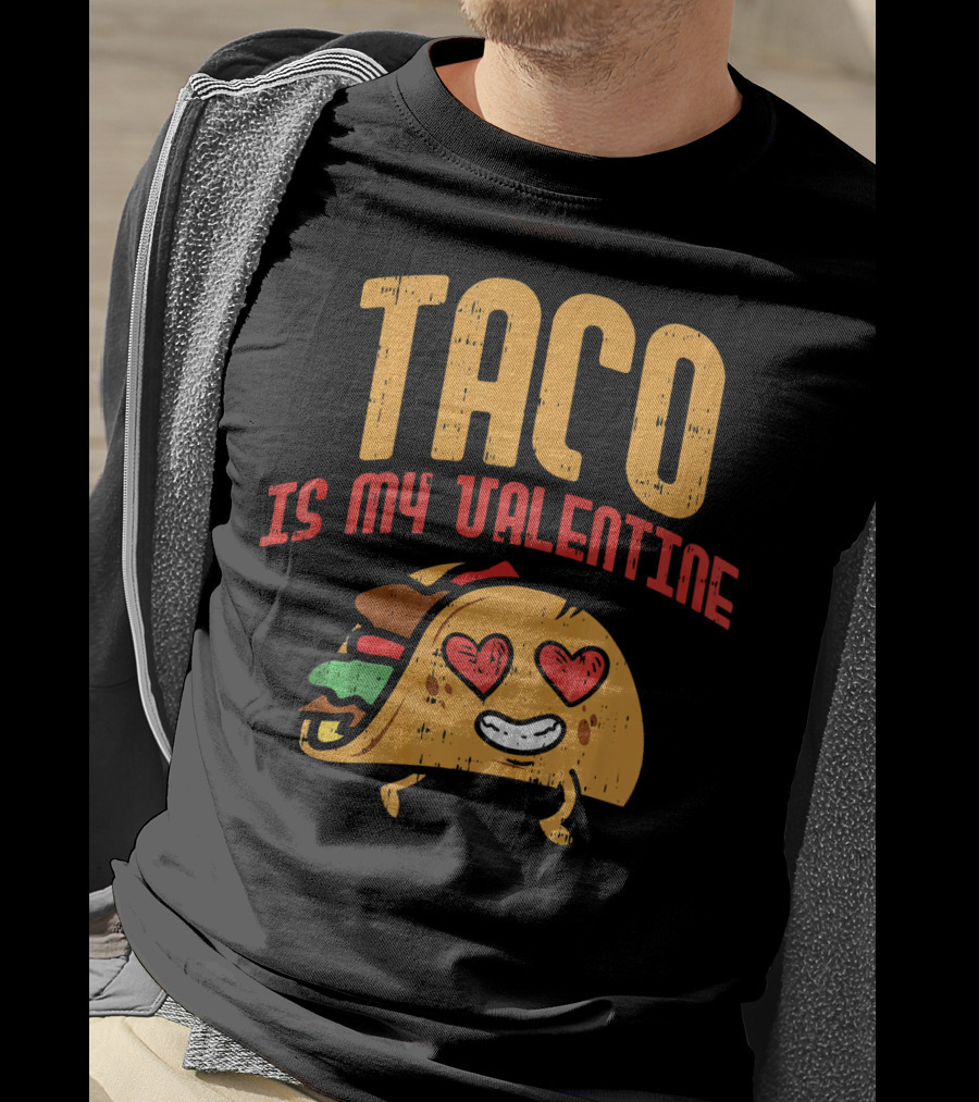 Taco Is My Valentine T-Shirt