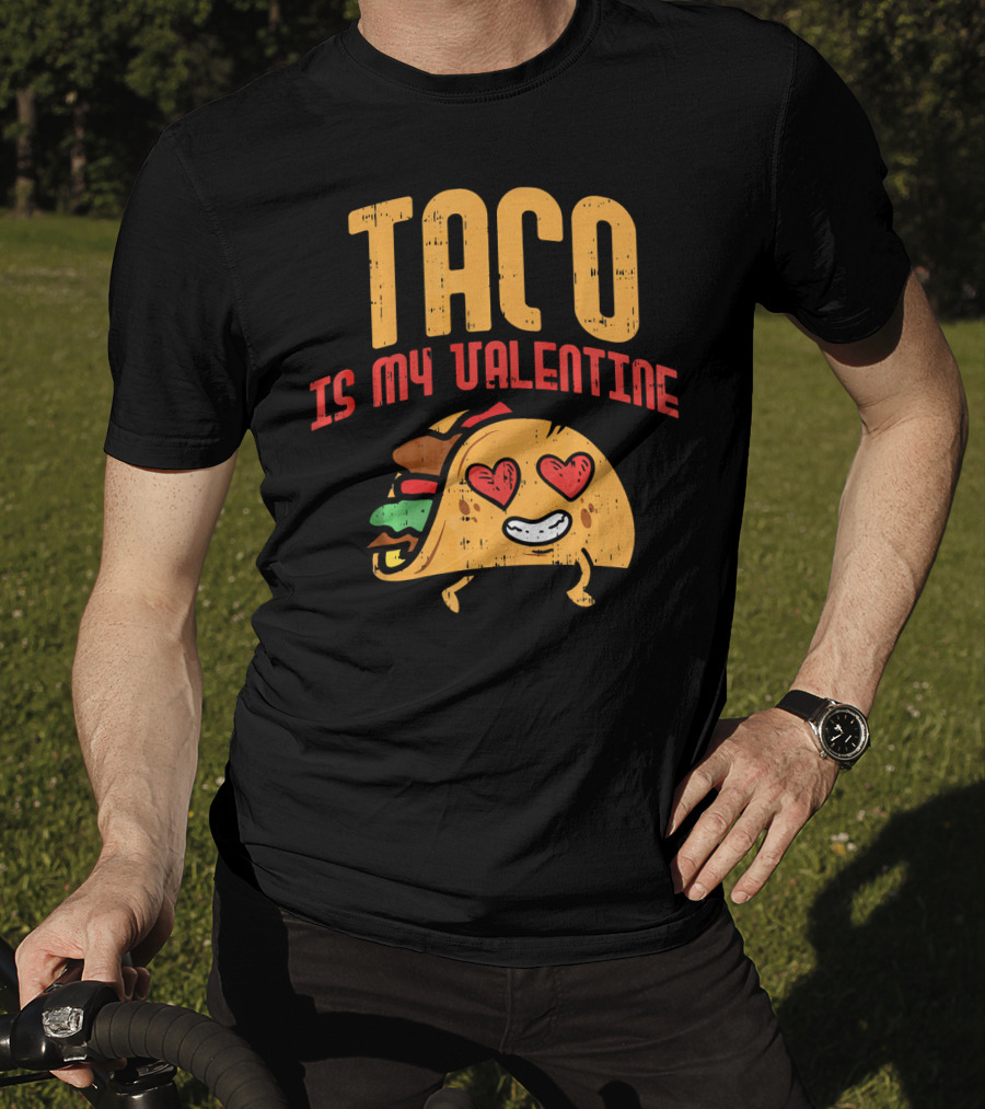 Taco Is My Valentine T-Shirt