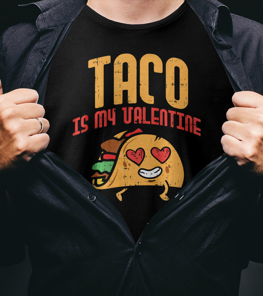 Taco Is My Valentine T-Shirt