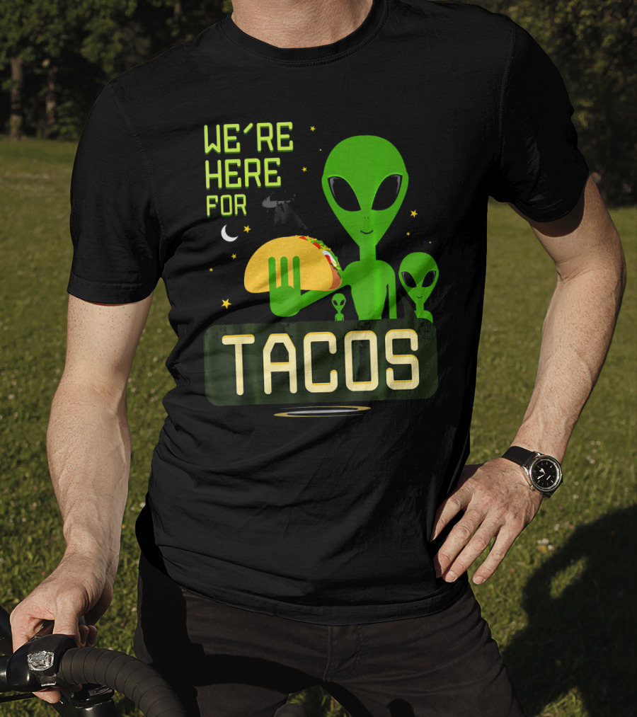 We're Here For Tacos Funny Alien UFO Holding Taco T-Shirt