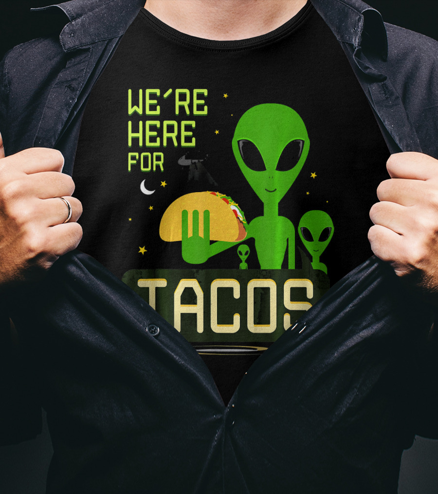 We're Here For Tacos Funny Alien UFO Holding Taco T-Shirt