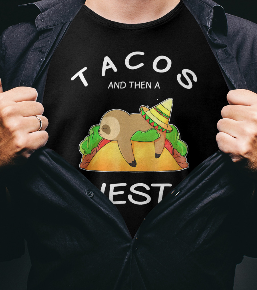 Sloth Napping On Taco With Sombrero Tacos And Then A Siesta T-Shirt