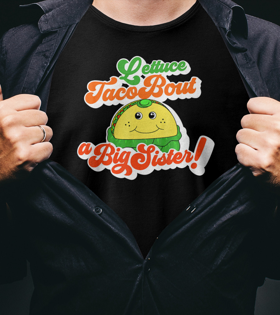 Lettuce Taco Bout A Big Sister Baby Announcement T-Shirt