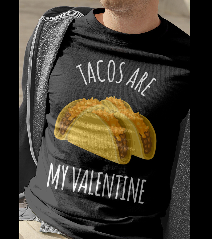 Funny Tacos Are My Valentine T-Shirt