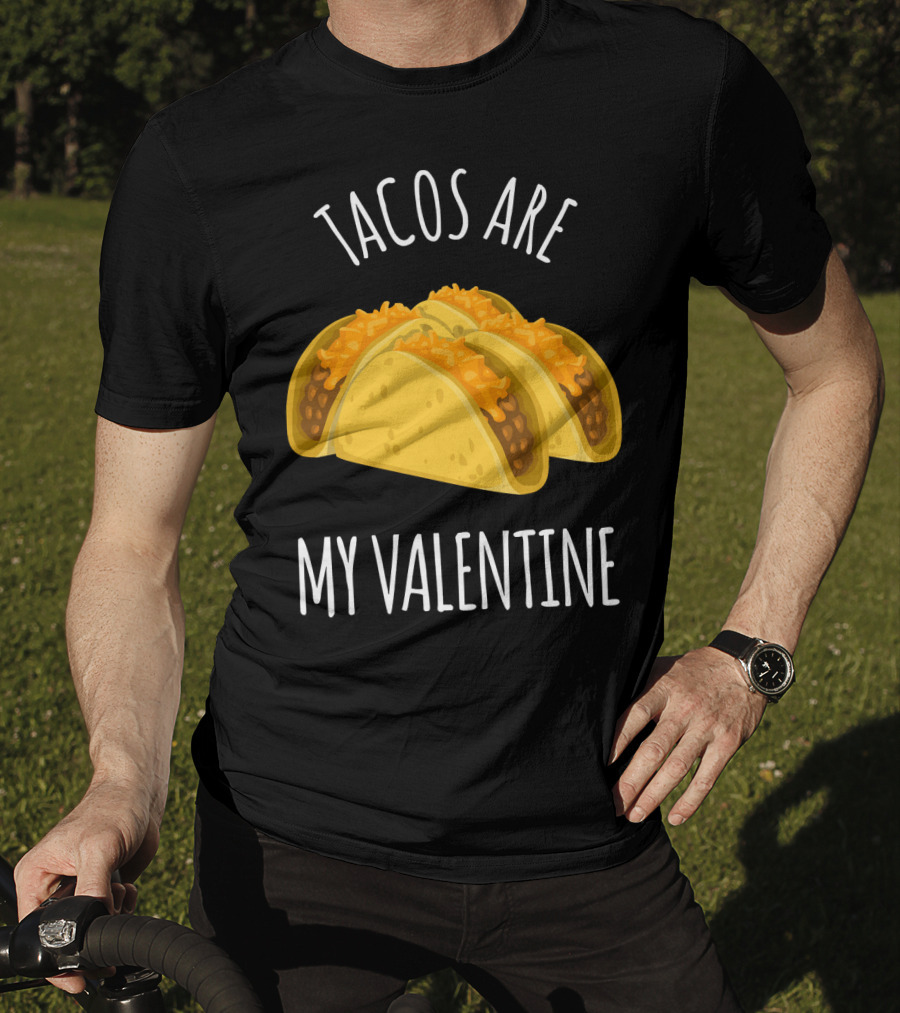 Funny Tacos Are My Valentine T-Shirt