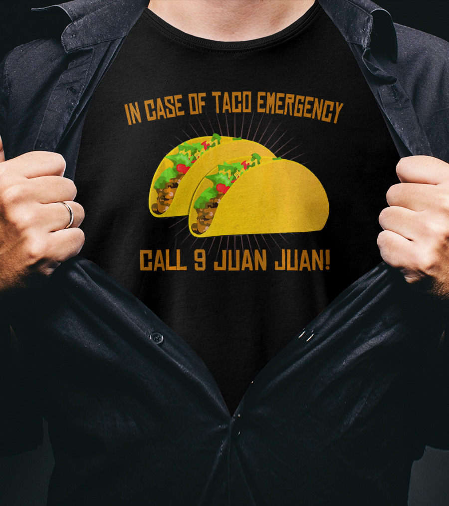 In Case Of Taco Emergency Call 9 Juan Juan T-Shirt