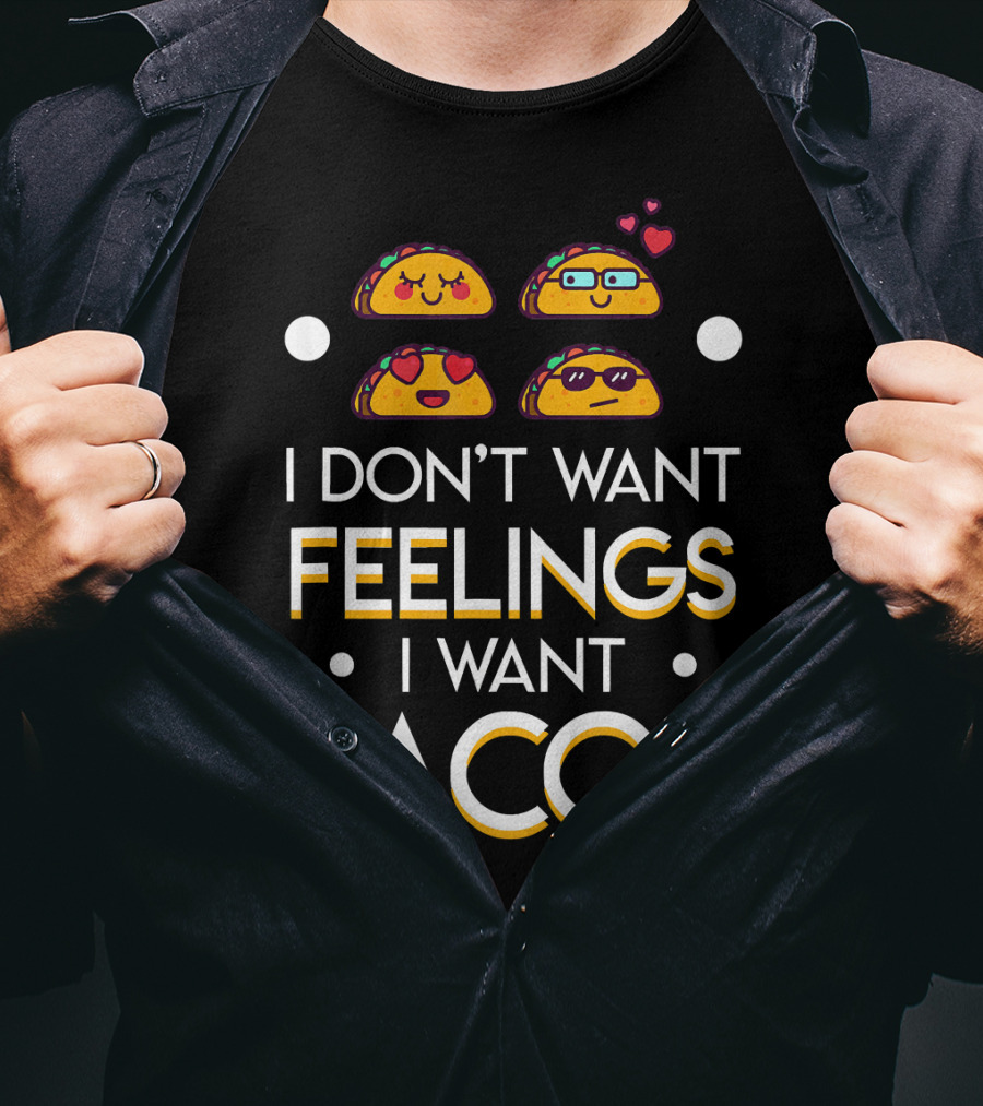 I Don't Want Feelings I Want Tacos With Cute Emoji Tacos And Hearts T-Shirt