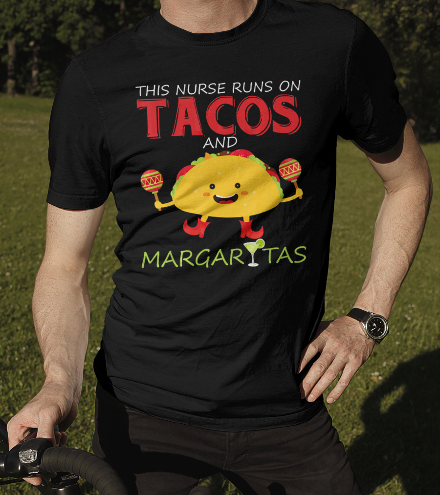This Nurse Runs On Tacos And Margaritas With Maracas Wearing Shoes T-Shirt
