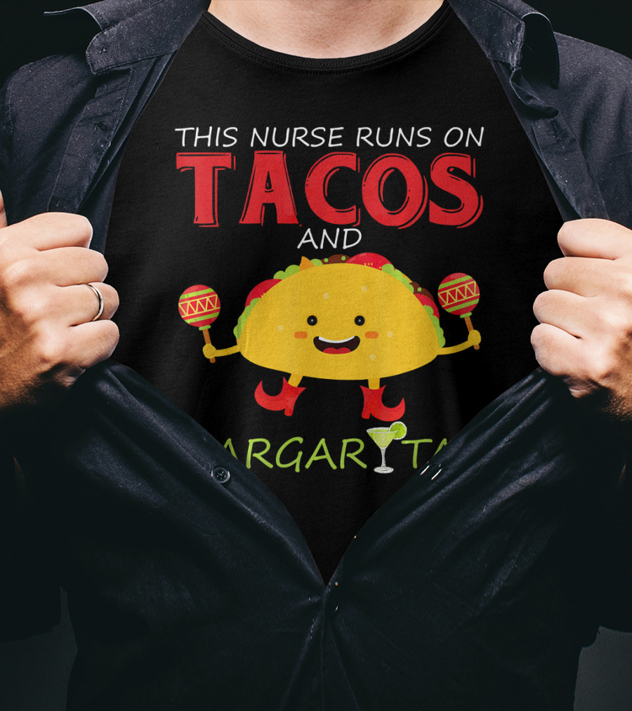 This Nurse Runs On Tacos And Margaritas With Maracas Wearing Shoes T-Shirt