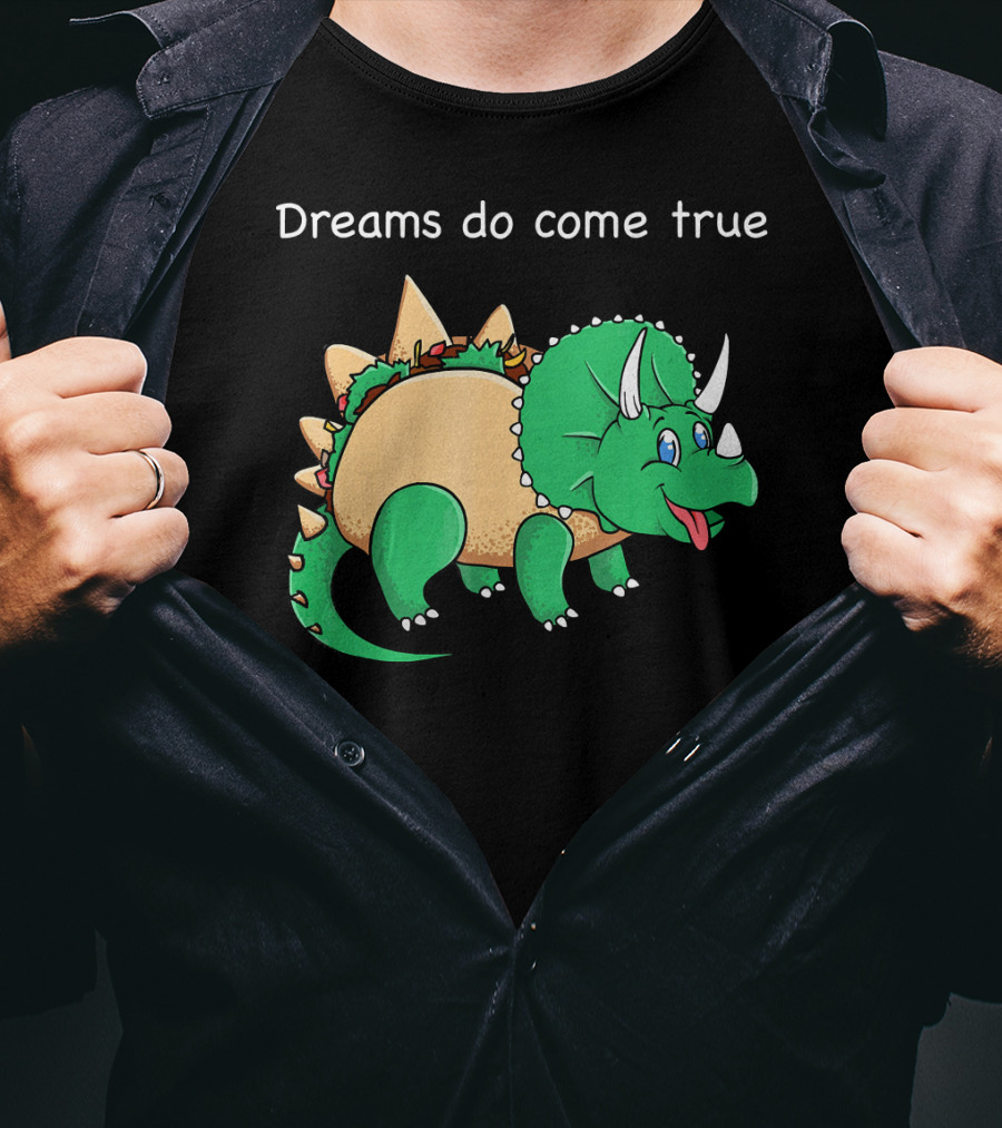 Dreams Do Come True Taco Dinosaur Triceratops T-Shirt