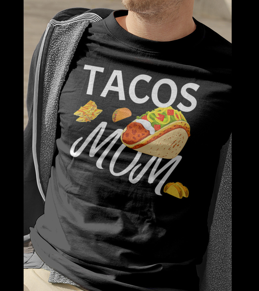 Tacos Mom Nachos And Taco T-Shirt