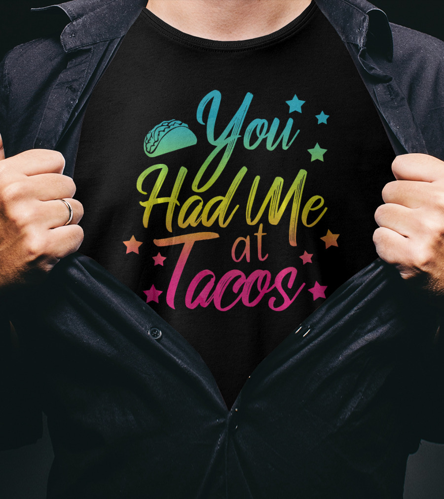 You Had Me At Tacos Taco Tuesday Stars Rainbow T-Shirt